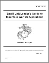 Marine Corps Reference Publication MCRP 3-35.1A Small Unit Leader's Guide to Mountain Warfare Operations US Marine Corps 21 May 2013