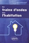Des Trains d'Ondes Dans l'Habitation