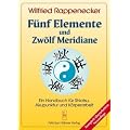 F�nf Elemente und zw�lf Meridiane: Ein Handbuch f�r Akupunktur Shiatsu und K�rperarbeit