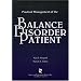 Practical Management of the Balance Disorder Patient (Singular Audiology Text)