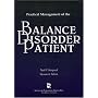 Practical Management of the Balance Disorder Patient (Singular Audiology Text)