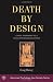 Death by Design: Capital Punishment As a Social Psychological System (American Psychology-Law Society)