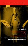 La huida del tiempo (un diario) / The flight time: Con El Primer Manifiesto Dadaista (Spanish Edition)