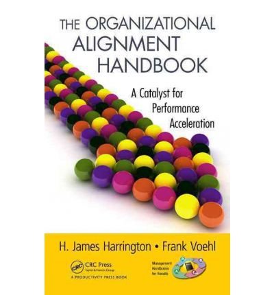 [(The Organizational Alignment Handbook: A Catalyst for Performance Acceleration )] [Author: H. James Harrington] [Dec-2011]