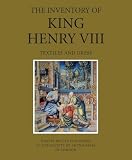 The inventory of King Henry VIII. Volume II, Textiles and dress
