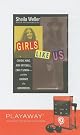 Girls Like Us: Carole King, Joni Mitchell, Carly Simon--And the Journey of a Generation
