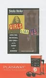 Girls Like Us: Carole King, Joni Mitchell, Carly Simon--And the Journey of a Generation