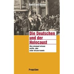 Die Deutschen und der Holocaust: Was niemand wissen wollte, aber jeder wissen konnte
