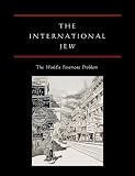 The International Jew: The Worlds Foremost Problem