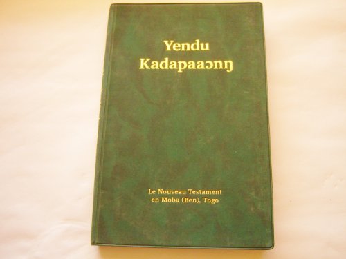 New Testament in Moba / Yendu Kadapaaonn / Le Nouveau Testament en Moba (Ben) Togo / with Maps and Illustrations / Moba is a major language of the Gurma people of Togo and Ghana