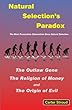 Natural Selection's Paradox: The Outlaw Gene, The Religion of Money, and The Origin of Evil