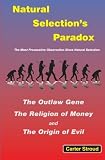 Natural Selection's Paradox: The Outlaw Gene, The Religion of Money, and The Origin of Evil