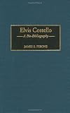 Elvis Costello: A Bio-Bibliography (Bio-Bibliographies in Music)