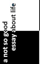 Click to Download Free Kindle Book -> A not so good essay about life
