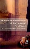 Mit Stethoskop und Schuhb&auml;ndel: Ein Landarzt erz&auml;hlt Geschichten aus dem "Goi&szlig;at&auml;le": Ein Landarzt erz&auml;hlt Geschichten aus dem "Goi&szlig;at&auml;le" - Claudia Ruckd&auml;schel, Wolfgang Jung