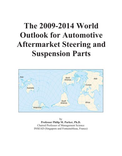 The 2009-2014 World Outlook for Automotive Aftermarket Steering and Suspension Parts