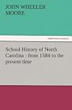 School History of North Carolina : from 1584 to the present time