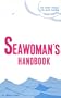 The Seawoman's Handbook: For Every Woman Who Goes Boating