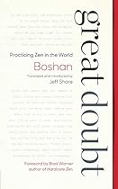 Great Doubt: Practicing Zen in the World Great Doubt: Practicing Zen in the World