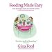 Feeding Made Easy: The ultimate guide to contented family mealtimes