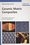 Ceramic Matrix Composites: Fiber Reinforced Ceramics and their Applications