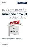 Der kommende Immobilienmarkt in Deutschland: Warum kaufen besser ist als mieten - Rolf Elgeti