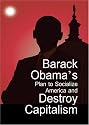 Barack Obama's Plan to Socialize America and Destroy Capitalism