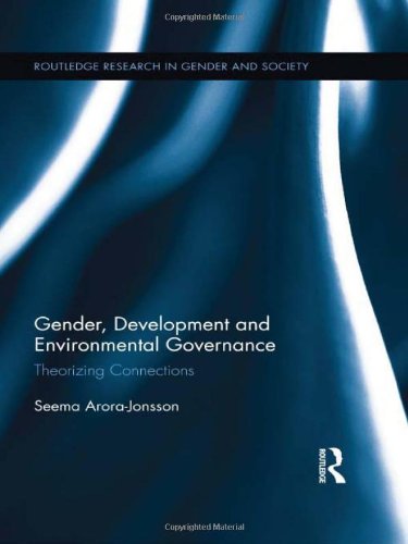 Gender, Development and Environmental Governance: Theorizing Connections (Routledge Research in Gender and Society)