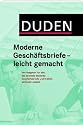 Duden - Moderne Geschäftsbriefe - leicht gemacht: Musterbriefe, E-Mails und englische Korrespondenz