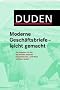 Duden - Moderne Gesch�ftsbriefe - leicht gemacht: Musterbriefe, E-Mails und englische Korrespondenz