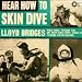 Hear How to Skin Dive - Lloyd Bridges [1961] Lloyd Bridges was the star of the television series Sea Hunt. Here he teaches about America's fastest growing water sport.