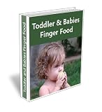 Easy Toddler and Babies Finger Food Recipes. Delicious Baby Recipe Cookbook.