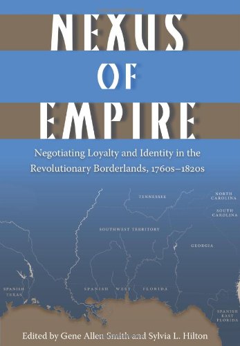 Nexus of Empire: Negotiating Loyalty and Identity in the Revolutionary Borderlands, 1760s-1820s (New Perspectives on Maritime History and N