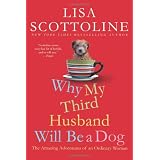 Why My Third Husband Will Be a Dog: The Amazing Adventures of an Ordinary Woman