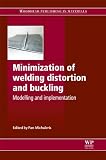 Minimization of Welding Distortion and Buckling: Modelling and Implementation (Woodhead Publishing in Materials)