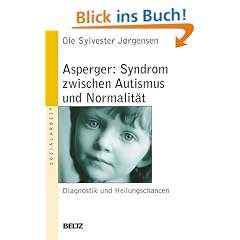 Asperger: Syndrom zwischen Autismus und Normalit�t: Diagnostik und Heilungschancen (Beltz Taschenbuch / Soziale Arbeit)