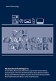 Die Kampagnenmacher - Die neuen Instrumente und Strategien erfolgreicher Stakeholder-Dialoge - 