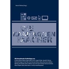 Die Kampagnenmacher. Die neuen Instrumente und Strategien erfolgreicher Stakeholder-Dialoge