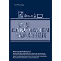 Die Kampagnenmacher. Die neuen Instrumente und Strategien erfolgreicher Stakeholder-Dialoge