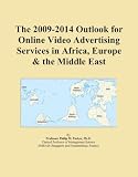 The 2009-2014 Outlook for Online Video Advertising Services in Africa, Europe & the Middle East