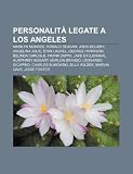 Personalit Legate a Los Angeles: Marilyn Monroe, Ronald Reagan, John Belushi, Angelina Jolie, Stan Laurel, George Harrison, Belinda Carlisle
