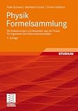 Physik Formelsammlung: mit Erl�uterungen und Beispielen aus der Praxis f�r Ingenieure und Naturwissenschaftler<br> - Peter Kurzweil