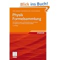 Physik Formelsammlung: mit Erl�uterungen und Beispielen aus der Praxis f�r Ingenieure und Naturwissenschaftler<br>