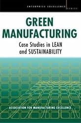 Green Manufacturing: Case Studies in Leadership and Improvement (Enterprise Excellence)