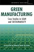 Green Manufacturing: Case Studies in Lean and Sustainability (Enterprise Excellence)