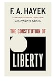 The Constitution of Liberty: The Definitive Edition (The Collected Works of F. A. Hayek)