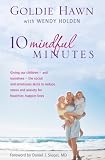 10 mindful minutes : giving our children - and ourselves - the social and emotional skills to reduce stress and anxiety for healthier, happier lives