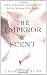 Image of The Emperor of Scent: A Story of Perfume, Obsession, and the Last Mystery of the Senses