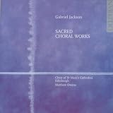 Gabriel Jackson: Sacred Choral Works