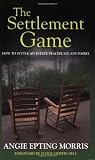 The Settlement Game: How to Settle an Estate Peacefully and Fairly